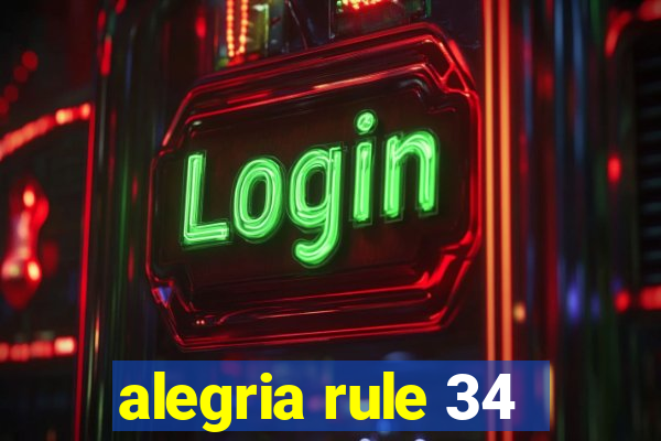 alegria rule 34